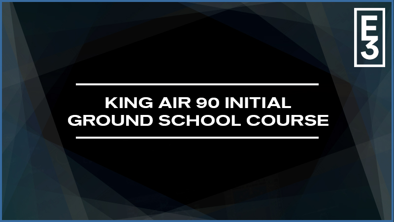 King Air 90 Initial Ground School Course