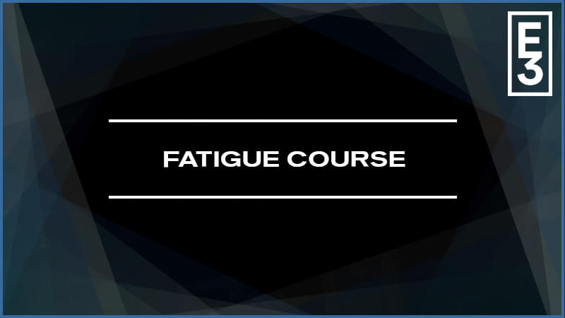 Fatigue Course
